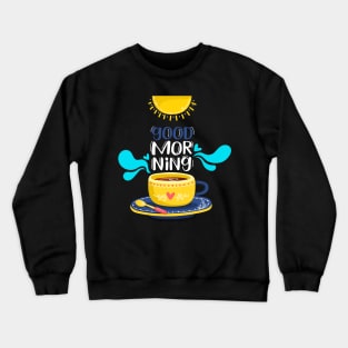 Coffee Good Morning Crewneck Sweatshirt